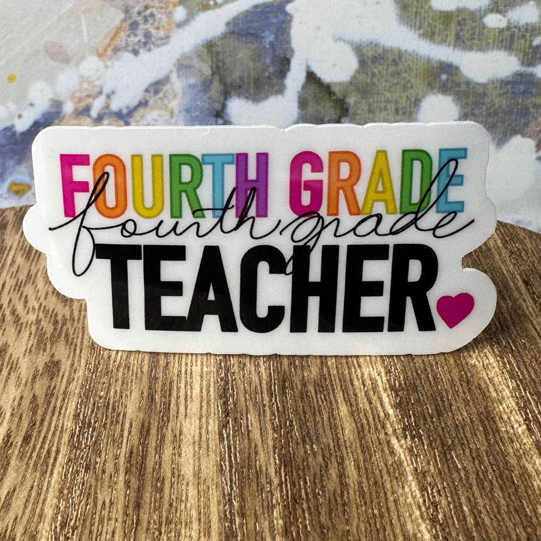 A close-up of our Fourth Grade Teacher waterproof vinyl sticker.