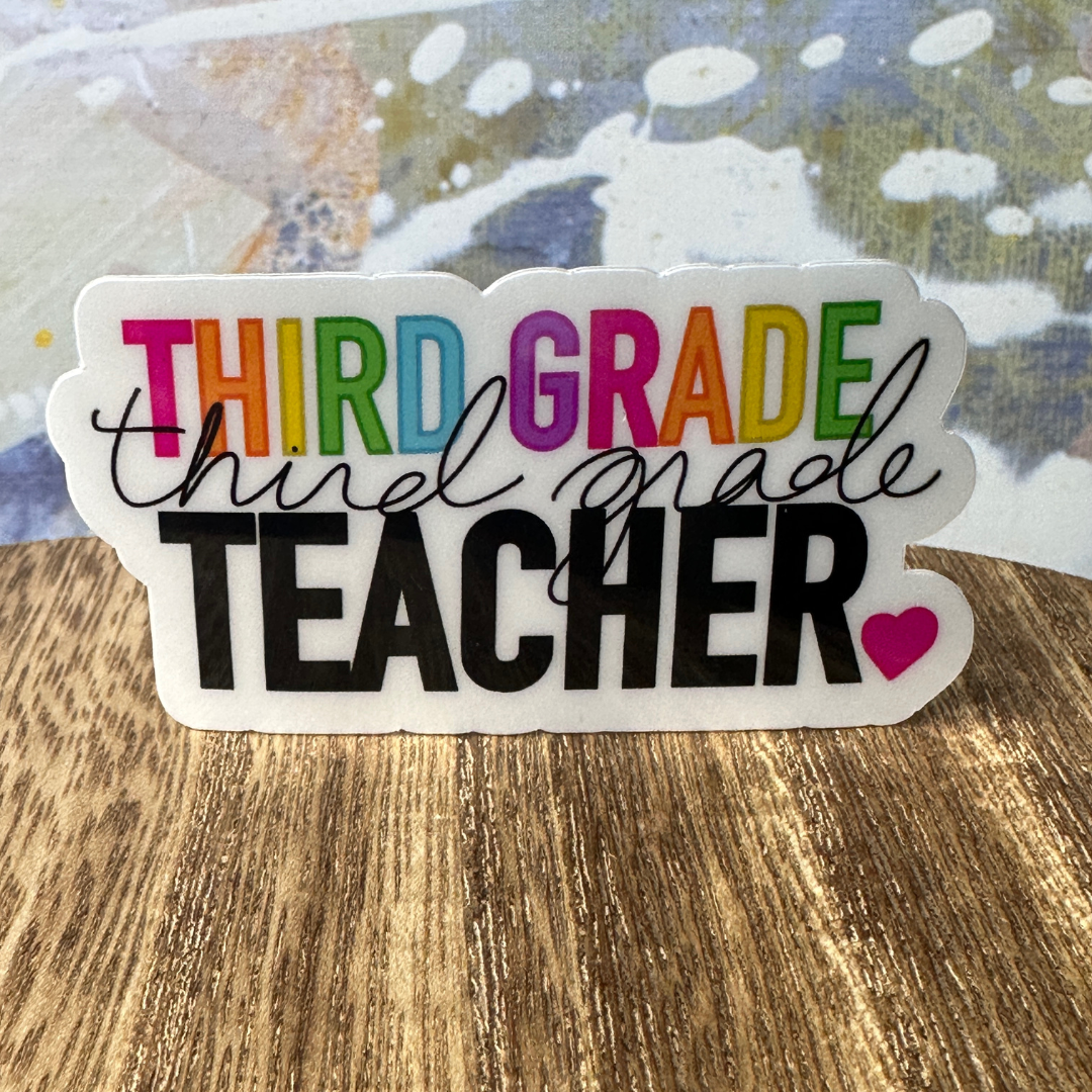 A close-up of our Third Grade Teacher waterproof vinyl sticker.