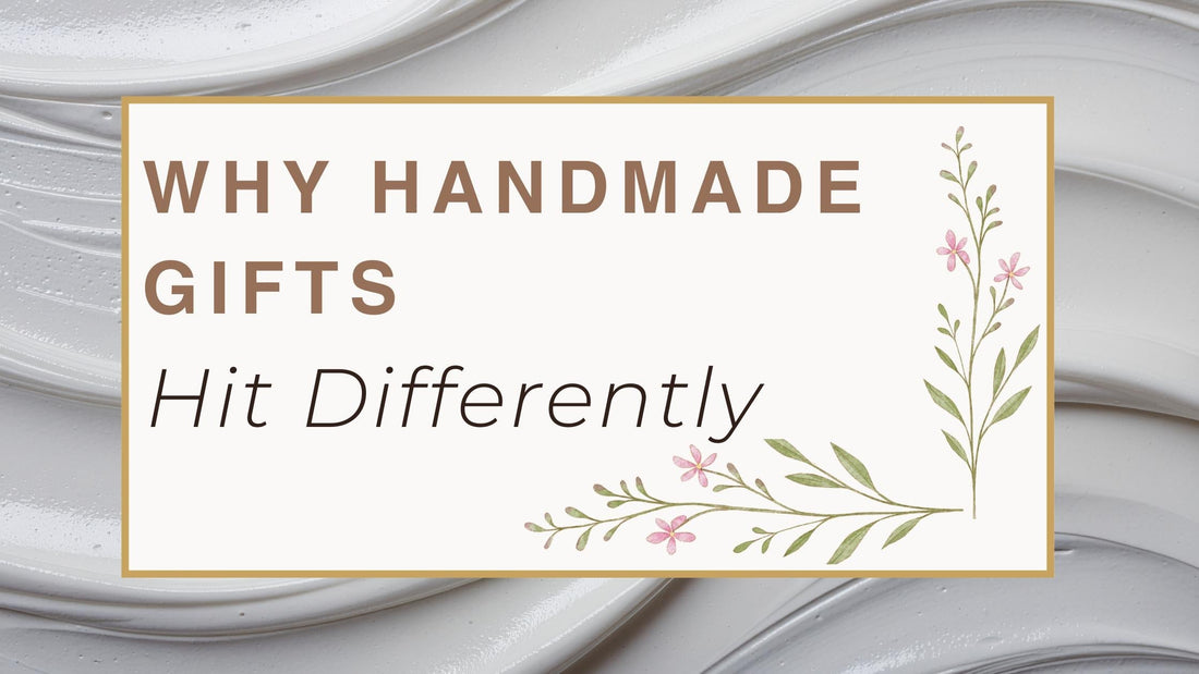 Why Handmade Gifts Hit Differently written on a white paint background.