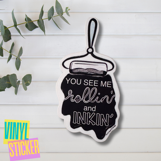 You See Me Rollin' and Inkin' Vinyl Sticker