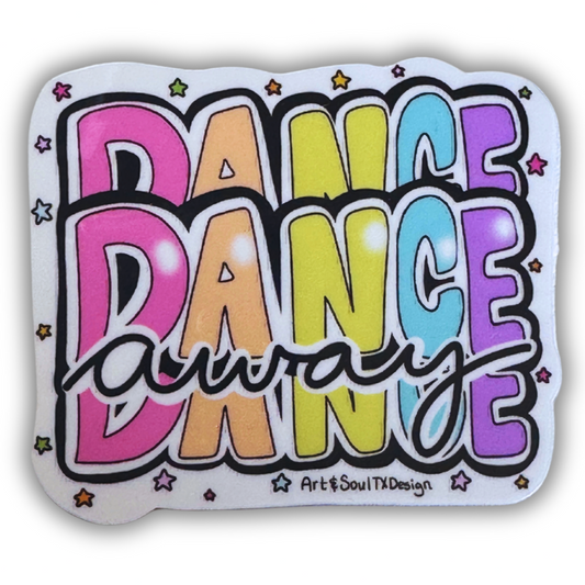 A colorful sticker with the words 'DANCE DANCE DANCE AWAY' in stylized lettering, decorated with stars and a white border.