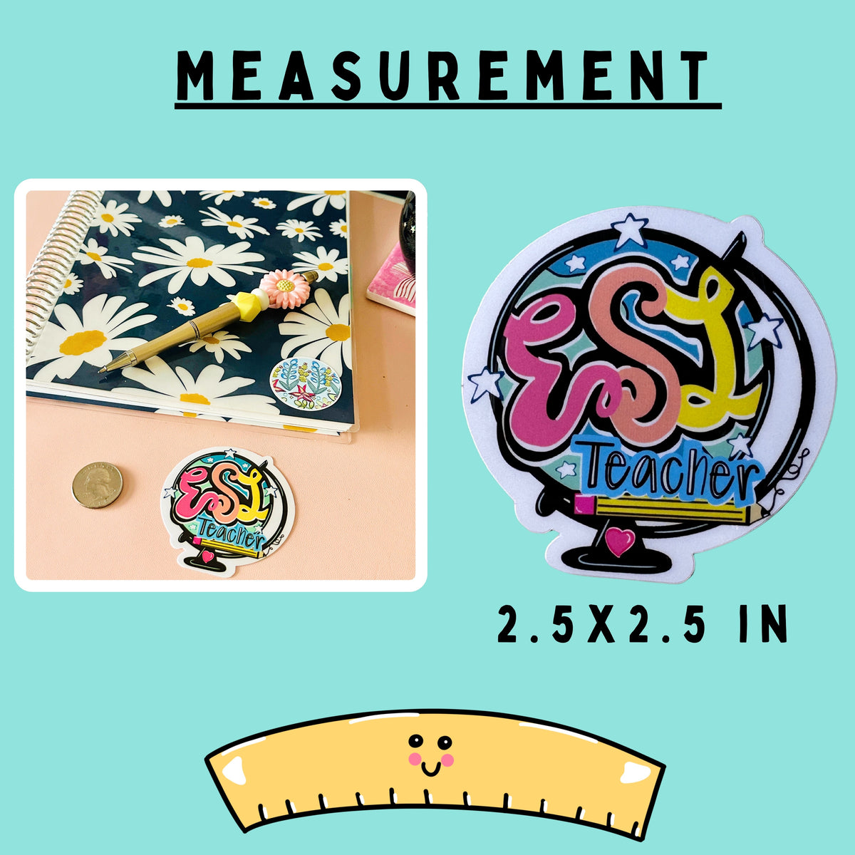 A measurement graphic for a die-cut sticker featuring the text 'ESL Teacher' in colorful bubble letters. The image includes a small inset photo of the sticker applied to a notebook and shown with a coin for scale, plus a large text label precise length and width dimensions.