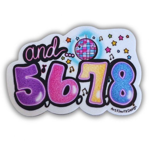 A hand-drawn waterproof vinyl sticker with the text 'and 5, 6, 7, 8' on it, featuring numbers in pink and blue, surrounded by dance-themed graphics like stars and a disco ball.