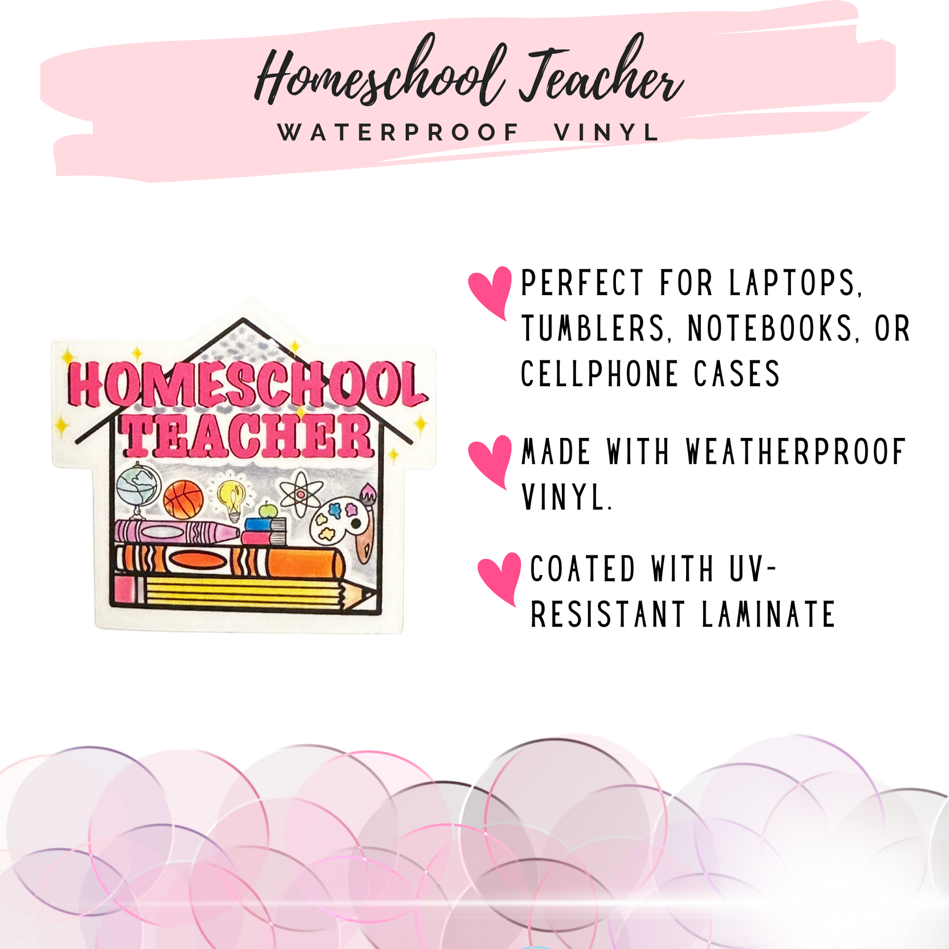 Homeschool Teacher waterproof vinyl sticker with text highlighting use on laptops, tumblers, notebooks, and phone cases.