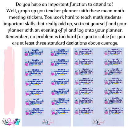 Do you have an important function to attend to?  Well, graph up your teacher planner with these mean math meeting stickers.  You work hard to teach math students important skills that really add up, so treat yourself with an evening of pi and log into your planner.  Remember, no problem is too hard for you to solve, for you are at least three standard deviations above average.