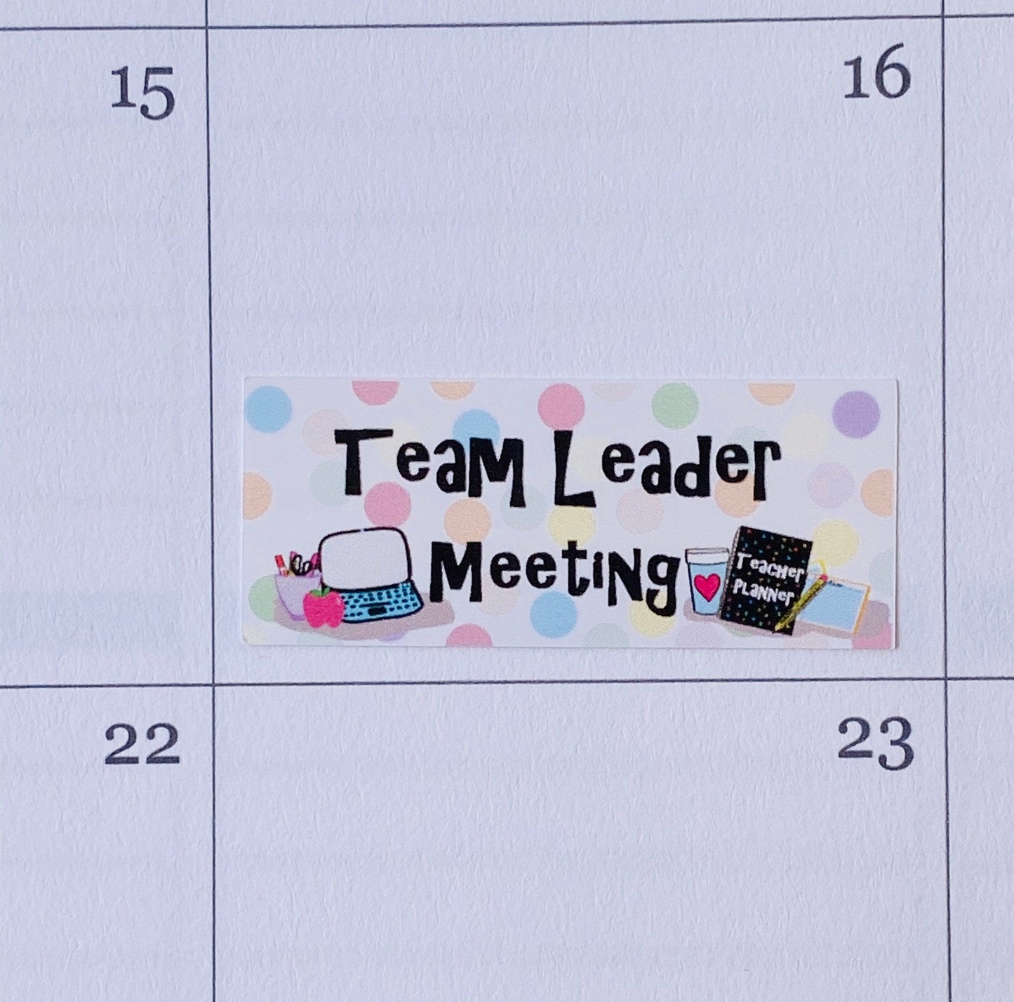 Single Team Leader Meeting sticker in teacher planner calendar day showing detailed hand-drawn design and size.
